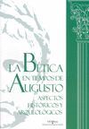 LA BÉTICA EN TIEMPOS DE AUGUSTO: ASPECTOS HISTÓRICOS Y ARQUEOLÓGICOS