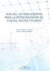 GUÍA DEL SISTEMA DIÉDRICO PARA LA REPRESENTACIÓN DE PUNTOS, RECTAS Y PLANOS