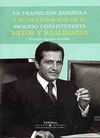 LA TRANSICIÓN ESPAÑOLA Y SU CULMINACIÓN EN EL PROCESO CONSTITUYENTE, MITOS Y REA