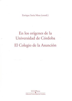 EN LOS ORÍGENES DE LA UNIVERSIDAD DE CÓRDOBA. EL COLEGIO DE LA ASUNCIÓN