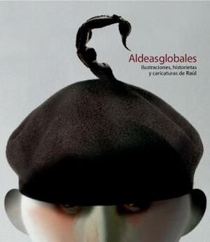 ALDEAS GLOBALES. MUESTRA DE ILUSTRACIONES DE PRENSA Y CARICATURAS DE RAÚL