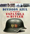 DIVISIÓN AZUL. LA DIVISIÓN ESPAÑOLA DE HITLER