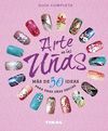 ARTE EN LAS UÑAS, MÁS DE 50 IDEAS PARA UNAS UÑAS ÚNICAS