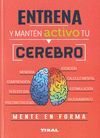 ENTRENA Y MANTEN ACTIVO TU CEREBRO