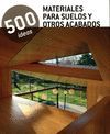 MATERIALES PARA SUELOS Y OTROS ACABADOS 500 IDEAS