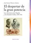 DESPERTAR DE LA GRAN POTENCIA,EL. LAS RELACIONES ENTRE ESPAÑ