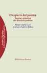 ESPACIO DEL POEMA, EL. TEORIA Y PRACTICA DEL DISCURSO POETIC