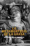 METAMORFOSIS DE LA GRASA. HISTORIA DE LA OBESIDAD