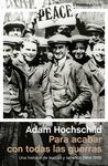 PARA ACABAR CON TODAS LAS GUERRAS, UNA HISTORIA DE LEALTAD Y REBELIÓN (1914-1918