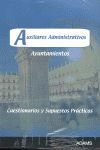 AYUNTAMIENTOS AUXILIARES ADMINISTRATIVOS -CUESTIONARIOS Y SUPUESTOS PRACTICOS