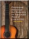 PROPUESTAS DIDÁCTICAS DEL FLAMENCO EN EDUCACIÓN MUSICAL Y EN LA ESO