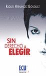 SIN DERECHO A ELEGIR