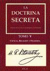 LA DOCTRINA SECRETA. TOMO V CIENCIA, RELIGION Y FILOSOFIA
