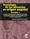 TECNOLOGIA DE LOS ALIMENTOS DE ORIGEN VEGETAL VOL. 1