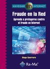 FRAUDE EN LA RED. APRENDA A PROTEGERSE CONTRA EL FRAUDE EN INTERNET.
