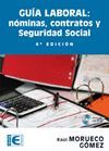 GUIA LABORAL: NOMINAS, CONTRATOS Y SEGURIDAD SOCIAL. 4ª EDICION.