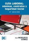 GUIA LABORAL: NOMINAS, CONTRATOS Y SEGURIDAD SOCIAL. 4ª EDICION.