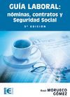 GUÍA LABORAL. NÓMINAS, CONTRATOS Y SEGURIDAD SOCIAL (5ª EDICIÓN)