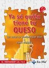 YA SE QUIEN TIENE TU QUESO