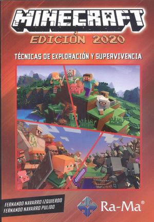 MINECRAFT, EDICIÓN 2020 TÉCNICAS DE EXPLORACIÓN Y SUPERVIVENCIA