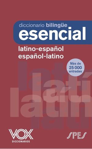 DICCIONARIO ESENCIAL LATINO. LATINO-ESPAÑOL/ ESPAÑOL-LATINO