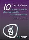 10 IDEAS CLAVE. EDUCAR EN MEDIO DE COMUNICACIÓN