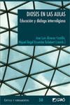 DIOSES EN LAS AULAS. EDUCACION Y DIALOGO INTERRELIGIOSO.