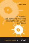ENERGIA:USO,CONSUMO Y AHORRO ENERGETICO EN LA VIDA COTIDIANA