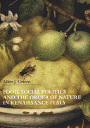 FOOD, SOCIAL POLITICS AND THE ORDER OF NATURE IN RENAISSANCE ITALY