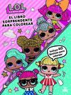 L.O.L. SURPRISE! EL LIBRO SORPRENDENTE PARA COLOREAR