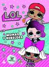 L.O.L. SURPRISE! MONAS Y REBELDES