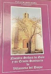 NUESTRA SEÑORA DE GUÍA Y SU ERMITA SANTUARIO DE VILLANUEVA DEL DUQUE