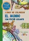 LIBRO DE COLOREAR. EL MUNDO CON POSTER GIGANTE
