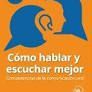 CÓMO HABLAR Y ESCUCHAR MEJOR: COMPETENCIAS DE LA C