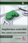 ARQUITECTURA SOSTENIBLE. BASES, SOPORTES Y CASOS DEMOSTRATIVOS