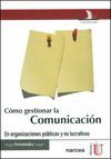 CÓMO GESTIONAR LA COMUNICACIÓN. EN ORGANIZACIONES PÚBLICAS Y NO LUCRATIVAS