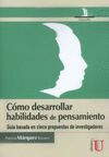 CÓMO DESARROLLAR HABILIDADES DE PENSAMIENTO. GUÍA BASADA EN CINCO PROPUESTAS DE