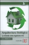 ARQUITECTURA BIOLÓGICA. LA VIVIENDA COMO ORGANISMO VIVO