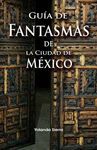 GUÍA DE FANTASMAS DE LA CIUDAD DE MÉXICO