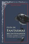 GUÍA DE FANTASMAS BICENTENARIOS. ILUSTRES, CELEBRES Y FAMOSOS (Y OTROS QUE NO LO