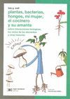 PLANTAS BACTERIAS HONGOS MI MUJER EL COCINERO Y SU AMANTE