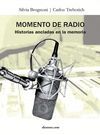 MOMENTO DE RADIO. HISTORIAS ANCLADAS EN LA MEMORIA