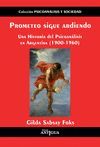 PROMETEO SIGUE ARDIENDO. UNA HISTORIA DEL PSICOANÁLISIS EN ARGENTINA (1900-1960)