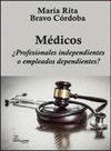 MÉDICOS ¿PROFESIONALES INDEPENDIENTES O EMPLEADOS DEPENDIENTES?
