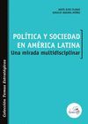POLÍTICA Y SOCIEDAD EN AMÉRICA LATINA: UNA MIRADA MULTIDISCIPLINAR