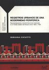 REGISTROS URBANOS DE UNA MODERNIDAD PERIFERICA