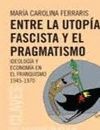 ENTRE LA UTOPIA FASCISTA Y EL PRAGMATISMO