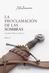 LA PROCLAMACIÓN DE LAS SOMBRAS (TOMO 1)