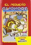 PEQUEÑO GLADIADOR (LIBRO BRILLANTE)