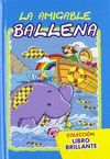 AMIGABLE BALLENA (LIBRO BRILLANTE)